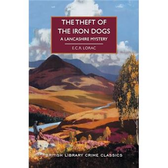 The Theft of the Iron Dogs: A Lancashire Mystery (British Library Crime Classics) - 1
