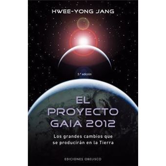 El Proyecto Gaia 2012 : Los Grandes Cambios Que Se Produciran en la Tierra - 1