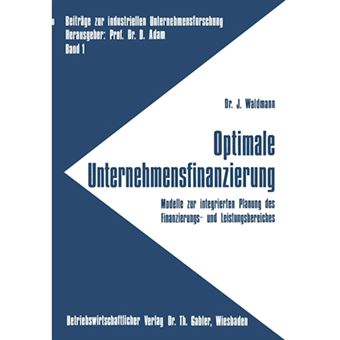 Optimale Unternehmensfinanzierung - Modelle Zur Integrierten Planung Des Finanzierungs- Und Leistungsbereiches - Paperback / softback - 1972 - 1
