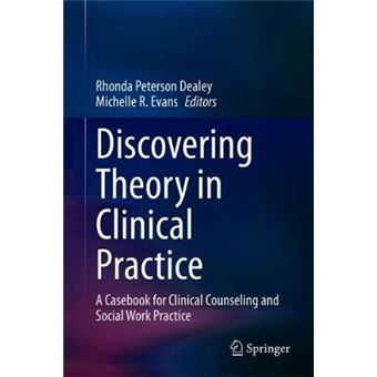 Discovering Theory In Clinical Practice A Casebook For Clinical Counseling And Social Work Practice - 1