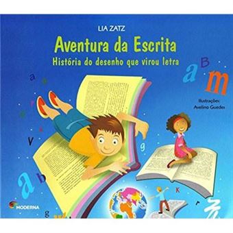 Aventura Da Escrita. Historia Do Desenho Que Virou Letra - 1