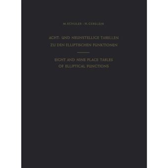Acht- Und Neunstellige Tabellen zu den Elliptischen Funktionen / Eight and Nine Place Tables of Elliptical Functions - Dargestellt Mittels des Jacobischen Parameters Q / Based on Jacobi's Parameter Q - Paperback - 2012 - 1