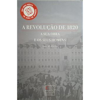 A revolução de 1820, a sua obra e os seus homens. - 1