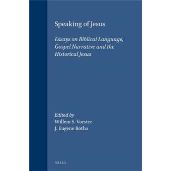 Speaking Of Jesus Essays On Biblical Language, Gospel Narrative And The Historical Jesus 92 Novum Testamentum Supplements - 1