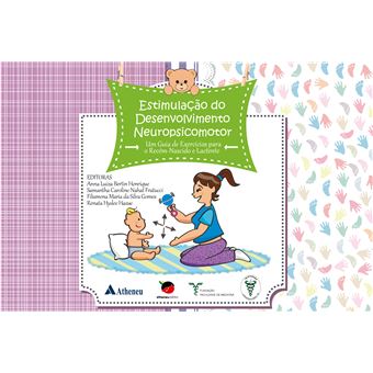 Estimulação do Desenvolvimento Neuropsicomotor: um Guia de Exercícios Para o Recém-Nascido e Lactente - 1