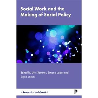 Social Work And The Making Of Social Policy Research In Social Work - 1