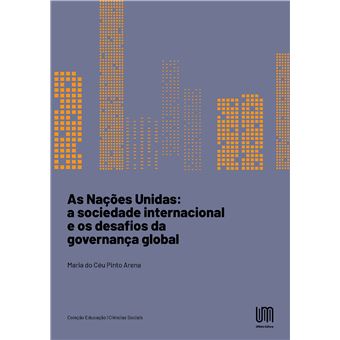 As Nações Unidas: A Sociedade Internacional e os Desafios da Governança Global - 1