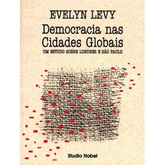 Democracia nas Cidades Globais Um Estado Sobre Londres e São Paulo - 1