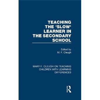 Teaching The 'Slow' Learner In The Secondary School 3 Mary F Cleugh On Teaching Children With Learning Differences - 1