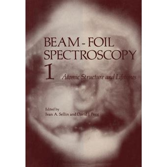 Beam-Foil Spectroscopy - Atomic Structure and Lifetimes - Paperback - 2011 - 1