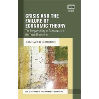 Crisis And The Failure Of Economic Theory The Responsibility Of Economists For The Great Recession New Directions In Postkeynesian Economics Series - 1