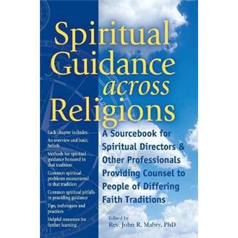 Spiritual Guidance Across Religions A Sourcebook For Spiritual Directors And Other Professionals Providing Counsel To People Of Differing Faith Traditions - 1