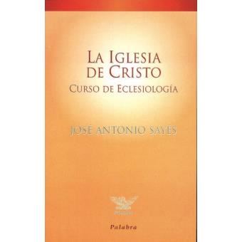 La iglesia de cristo : curso de eclesiología - 1