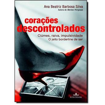 Corações Descontrolados. O Jeito Borderline de Ser - 1