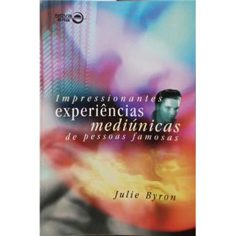 Impressionantes experiências mediúnicas de pessoas famosas. - 1