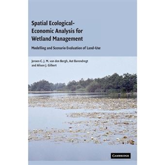 Spatial Ecological-Economic Analysis for Wetland Management - Modelling and Scenario Evaluation of Land Use - Hardback - 2004 - 1