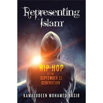 Representing Islam Hiphop Of The September 11 Generation Framing The Global - 1