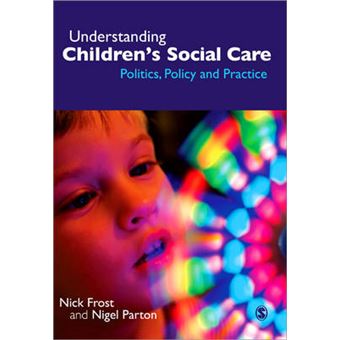 Understanding Children's Social Care - Politics, Policy and Practice - Paperback - 2009 - 1