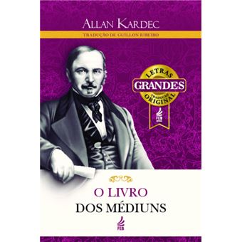 O Livro Dos Médiuns (Letras Grandes): Guia Dos Médiuns E Dos Evocadores - 1