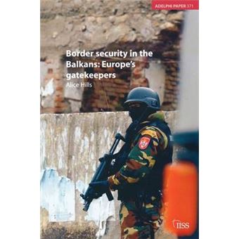 Border Security in the Balkans - Europe Gatekeepers - Paperback - 2005 - 1