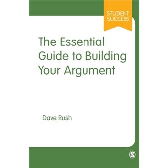 The Essential Guide To Building Your Argument - 1