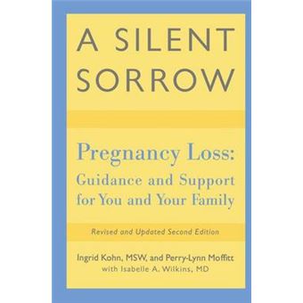 A Silent Sorrow Pregnancy Loss Guidance And Support For You And Your Family - 1