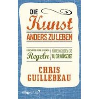 Die Kunst, anders zu leben : Erschaffe deine eigenen Regeln und führe das Leben, das du dir wünschst - 1