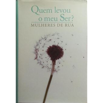 Quem levou o meu ser? mulheres de rua. - 1