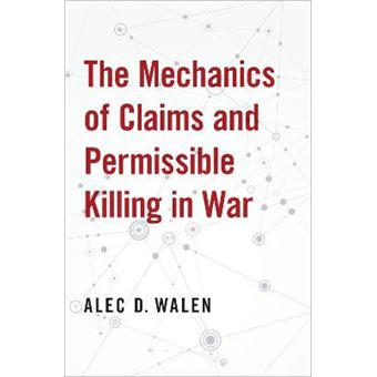 The Mechanics Of Claims And Permissible Killing In War - 1