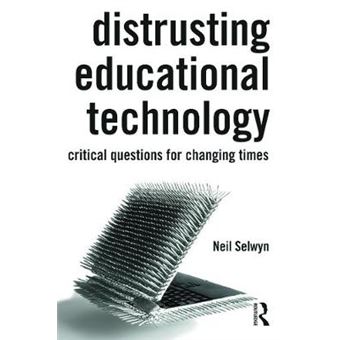 Distrusting Educational Technology - Critical Questions for Changing Times - Paperback - 2013 - 1