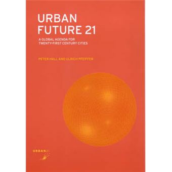 Urban Future 21 - A Global Agenda for Twenty-First Century Cities - Paperback - 2000 - 1