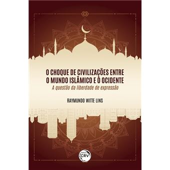 O Choque De Civilizações Entre O Mundo Islâmico E O Ocidente - 1