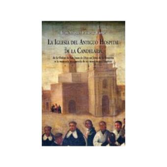 La Iglesia Del Antiguo Hospital De La Candelaria De La Orden De San Juan De Dios - 1