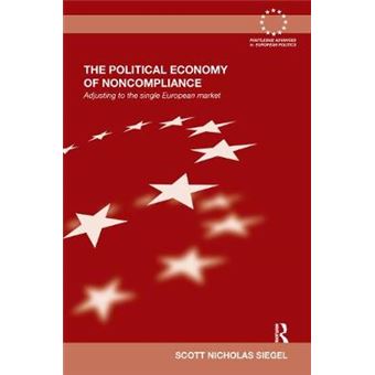 The Political Economy of Noncompliance - Adjusting to the Single European Market - Hardback - 2011 - 1