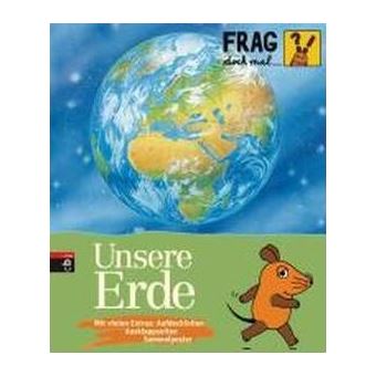 Frag doch mal ... die Maus! Unsere Erde : Mit vielen Extras: Aufdeckfolien, Ausklappseiten, Sammelposter - 1