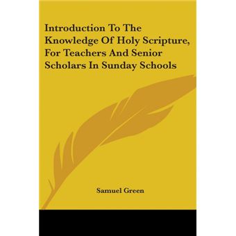 Introduction To The Knowledge Of Holy Scripture, For Teachers And Senior Scholars In Sunday Schools - Paperback - 2007 - 1