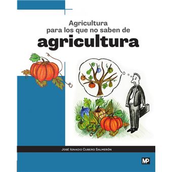 Agricultura Para Los Que No Saben De Agricultura - 1