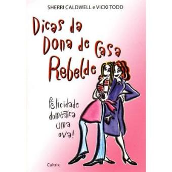 Dicas Da Dona De Casa Rebelde - 1