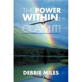 The Power Within - Claim It!: Six Simple Strategies to Unlock Your Inner Potential - Paperback / softback - 2012 - 1