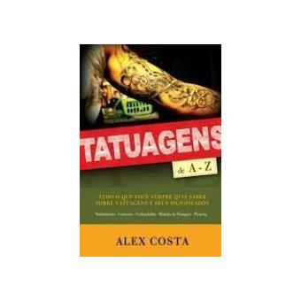 Tatuagens de A - Z - Tudo o Que Voce Sempre Quis Saber Sobre Tatuagens - 1