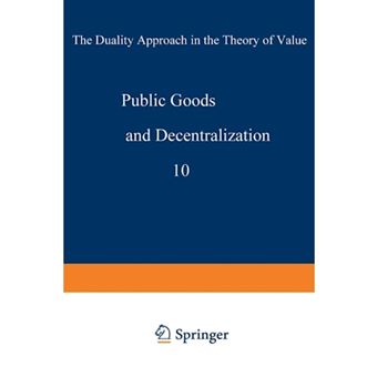 Public Goods and Decentralization - The Duality Approach in the Theory of Value - Paperback - 2012 - 1