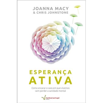 Esperança Ativa | Como Encarar o Caos em que Vivemos sem Perder a Sanidade Mental - 1