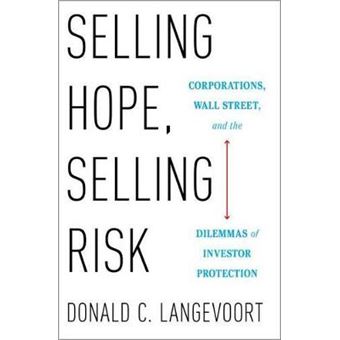 Selling Hope, Selling Risk Corporations, Wall Street, And The Dilemmas Of Investor Protection - 1