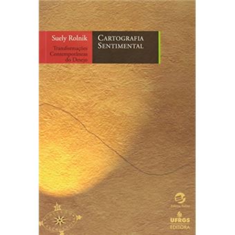 Cartografia Sentimental. Transformações Contemporâneas do Desejo - 1