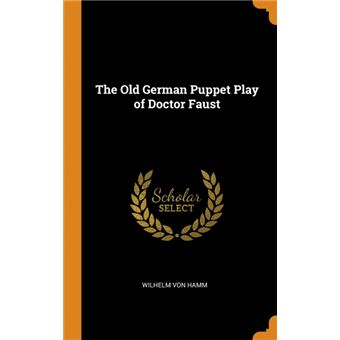 the Old German Puppet Play Of Doctor Faust Hardcover