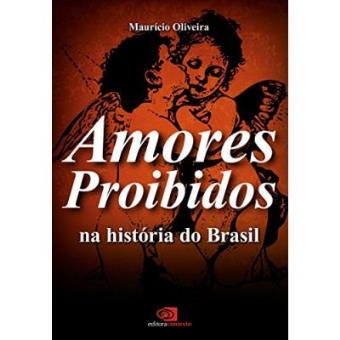 Amores Proibidos : Na Historia Do Brasil - 1