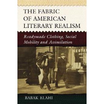 The Fabric of American Literary Realism - Readymade Clothing, Social Mobility and Assimilation - Paperback - 2009 - 1