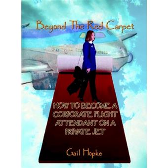 Beyond the Red Carpet - How to Become a Corporate Flight Attendant on a Private Jet - Paperback / softback - 2001 - 1