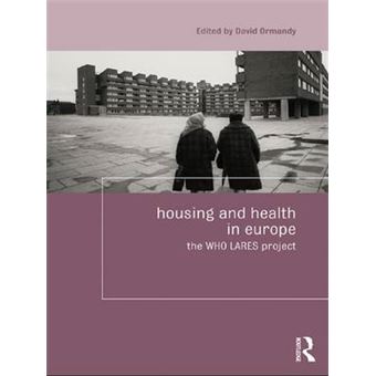 Housing And Health In Europe The Who Lares Project Housing And Society Series - 1