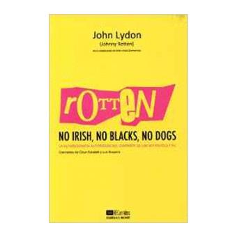 Rotten. No Irish, No Blacks, No Dogs: a autobiografía autorizada del cantante de los Sex Pistols y PiL - 1